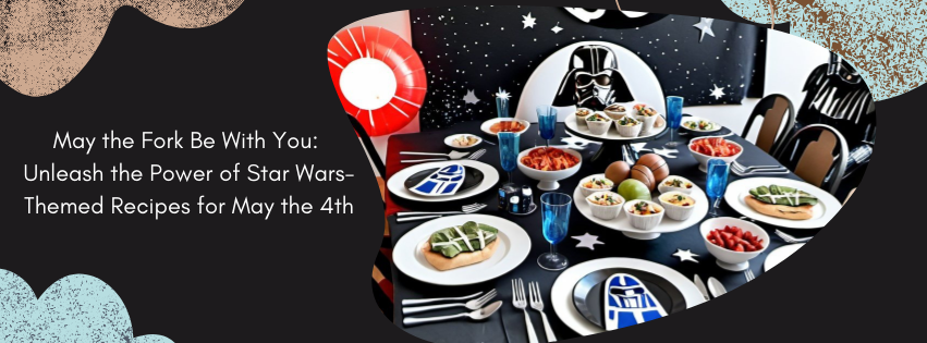 Star Wars Day- May the 4th be with you - themed recipes
